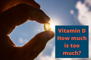 How much is too much Vitamin D?